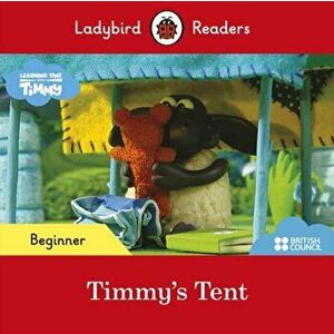 Ladybird Readers Beginner Level - Timmy Time: Timmy's Tent (ELT Graded Reader), Paperback - Ladybird imagine