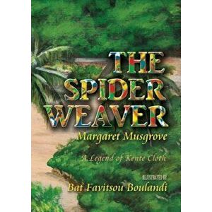 The Spider Weaver: A Legend of Kente Cloth, Paperback - Margaret Musgrove imagine