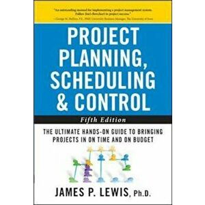 Project Planning, Scheduling, and Control: The Ultimate Hand, Hardcover - James Lewis imagine