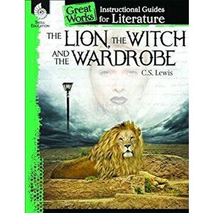 The Lion, the Witch and the Wardrobe: An Instructional Guide for Literature: An Instructional Guide for Literature, Paperback - Kristin Kemp imagine