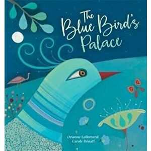Blue Bird's Palace, Hardcover - Orianne Lalleman imagine
