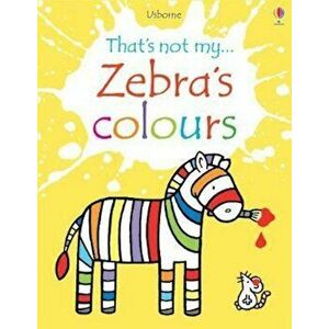 Zebra's Colours, Hardcover - Fiona Watt imagine