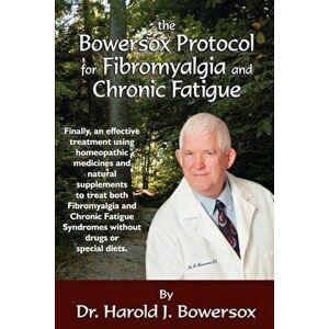 The Bowersox Protocol for Fibromyalgia and Chronic Fat, Paperback - Harold Bowersox imagine