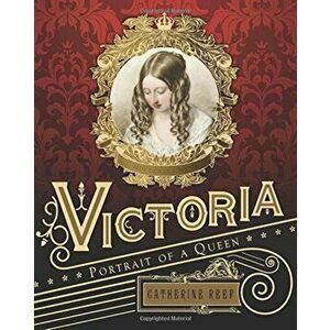 Victoria: Portrait of a Queen, Hardcover - Catherine Reef imagine