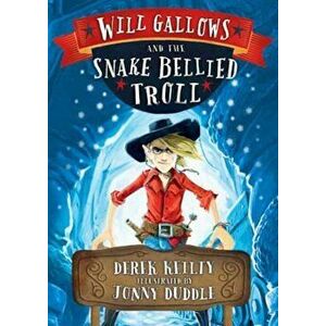 Will Gallows and the Snake-Bellied Troll, Paperback - Derek Keilty imagine
