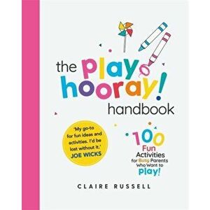 playHOORAY! Handbook. 100 Fun Activities for Busy Parents and Little Kids Who Want to Play, Paperback - Claire Russell imagine