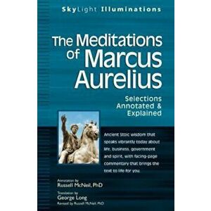 The Meditations of Marcus Aurelius: Selections Annotated & Explained, Paperback - George Long imagine