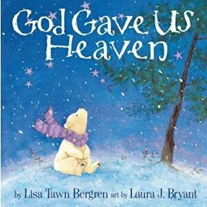 God Gave Us Heaven, Hardcover - Lisa Tawn Bergren imagine