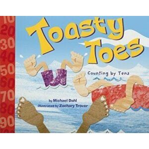 Toasty Toes: Counting by Tens, Paperback - Michael Dahl imagine