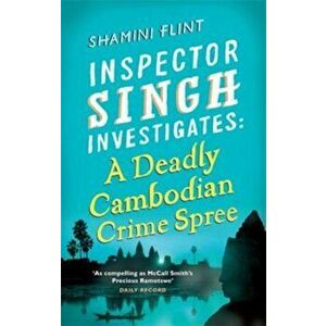 A Deadly Cambodian Crime Spree: Inspector Singh Investigates Series: Book 4, Paperback - Shamini Flint imagine