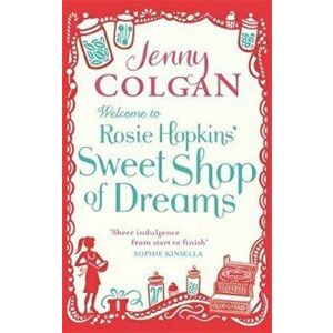 Welcome To Rosie Hopkins' Sweetshop Of Dreams, Paperback - Jenny Colgan imagine