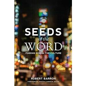 Seeds of the Word, Paperback - Robert Barron imagine