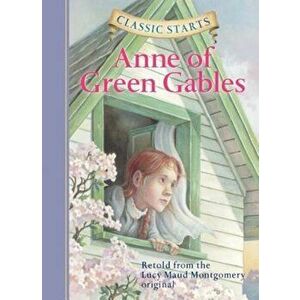 Classic Starts(tm) Anne of Green Gables, Hardcover - Lucy Maud Montgomery imagine