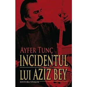 Incidentul lui Aziz Bey - Ayfer Tunc imagine