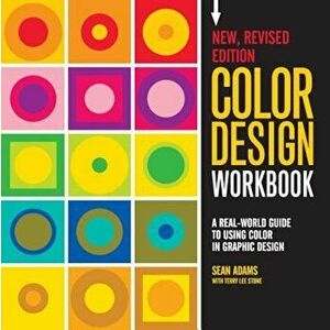 Color Design Workbook: New, Revised Edition: A Real World Guide to Using Color in Graphic Design, Paperback - Sean Adams imagine