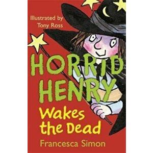 Horrid Henry Wakes The Dead, Paperback - Francesca Simon imagine