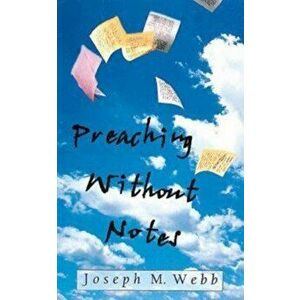 Preaching Without Notes, Paperback - Joseph M. Webb imagine