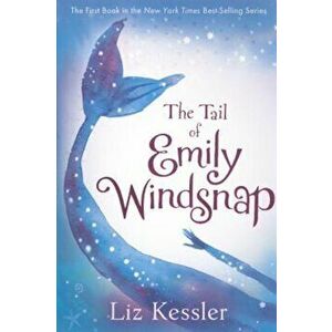 The Tail of Emily Windsnap, Hardcover - Liz Kessler imagine