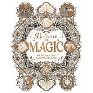 Believe in Magic. An Enchanting Colouring Book, Paperback - Claire Scully imagine