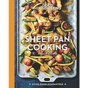 Good Housekeeping Sheet Pan Cooking: 70 Easy Recipes, Hardcover - Good Housekeeping imagine