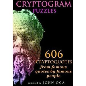 Cryptogram Puzzles: 606 Cryptoquotes from Famous Quotes by Famous People, Paperback - John Oga imagine