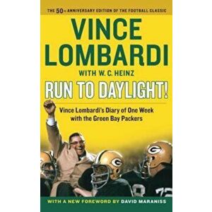 Run to Daylight!: Vince Lombardi's Diary of One Week with the Green Bay Packers, Paperback - Vince Lombardi imagine