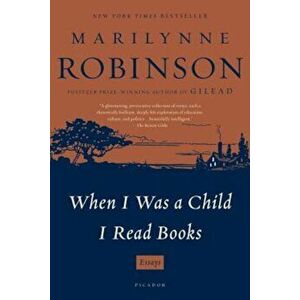 When I Was a Child I Read Books, Paperback - Marilynne Robinson imagine