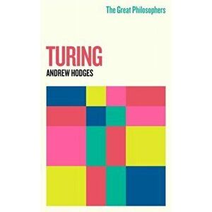 Great Philosophers: Turing, Paperback - Andrew Hodges imagine
