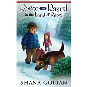 Rosco the Rascal in the Land of Snow, Paperback - Shana Gorian imagine