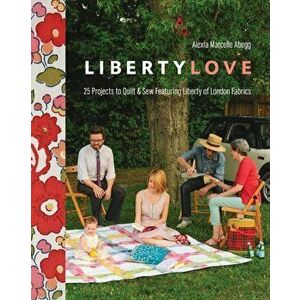 Liberty Love-Print-On-Demand-Edition: 25 Projects to Quilt & Sew Featuring Liberty of London Fabrics 'With Pattern(s)' 'With Pattern(s)', Paperback - imagine