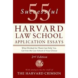 55 Successful Harvard Law School Application Essays: What Worked for Them Can Help You Get Into the Law School of Your Choice, Paperback - Staff of th imagine