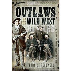 Outlaws of the Wild West, Hardback - Terry C Treadwell imagine