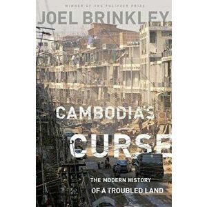 Cambodia's Curse: The Modern History of a Troubled Land, Paperback - Joel Brinkley imagine
