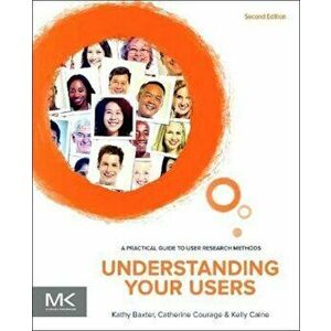 Understanding Your Users, Paperback - Kathy Baxter imagine