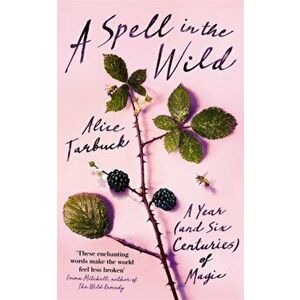 Spell in the Wild. A Year (and six centuries) of Magic, Hardback - Alice Tarbuck imagine