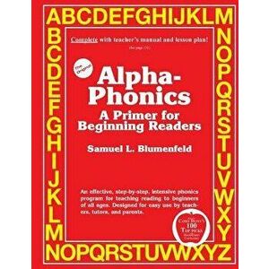 Alpha-Phonics a Primer for Beginning Readers, Paperback - Samuel L. Blumenfeld imagine