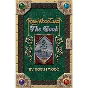Robin Wood Tarot: The Book, Paperback - Robin Wood imagine