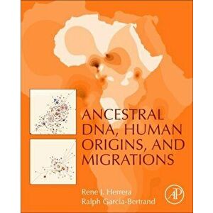 Ancestral DNA, Human Origins, and Migrations, Paperback - Ralph Garcia-Bertrand imagine