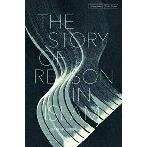 The Story of Reason in Islam, Paperback - Sari Nusseibeh imagine