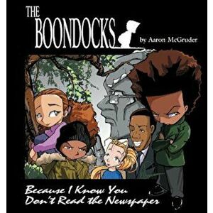 The Boondocks: Because I Know You Don't Read the Newspaper, Paperback - Aaron McGruder imagine