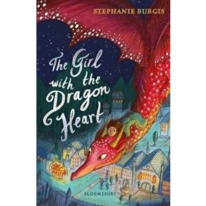 Girl with the Dragon Heart, Paperback - Stephanie Burgis imagine