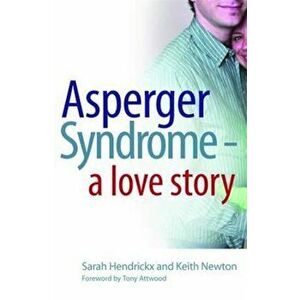 Asperger Syndrome - A Love Story, Paperback - Sarah Hendrickx imagine