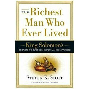 The Richest Man Who Ever Lived: King Solomon's Secrets to Success, Wealth, and Happiness, Hardcover - Steven K. Scott imagine