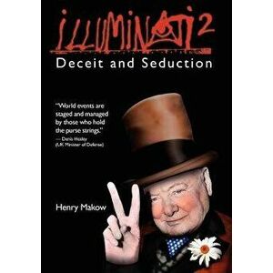 Illuminati 2: Deceit and Seduction, Paperback - Henry Makow Phd imagine