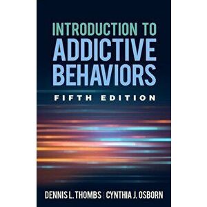 Introduction to Addictive Behaviors, Fifth Edition, Hardcover - Dennis L. Thombs imagine