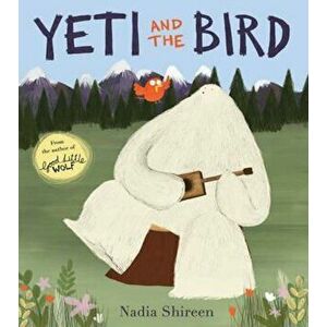 Yeti and the Bird, Paperback - Nadia Shireen imagine