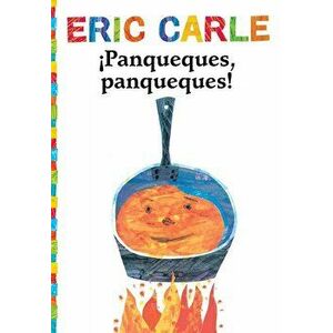Panqueques, Panqueques! (Pancakes, Pancakes!), Paperback - Eric Carle imagine
