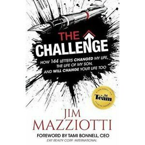 The Challenge: How 144 Letters Changed My Life, the Life of My Son, and Will Change Your Life Too, Paperback - Jim Mazziotti imagine