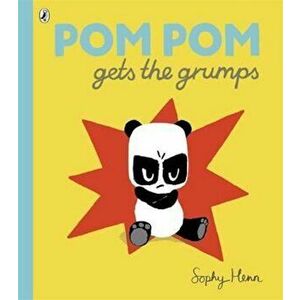 Pom Pom Gets the Grumps, Paperback - Sophy Henn imagine