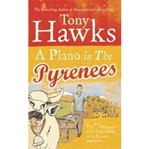 Piano In The Pyrenees, Paperback - Tony Hawks imagine